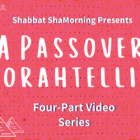 A Passover Storahtelling