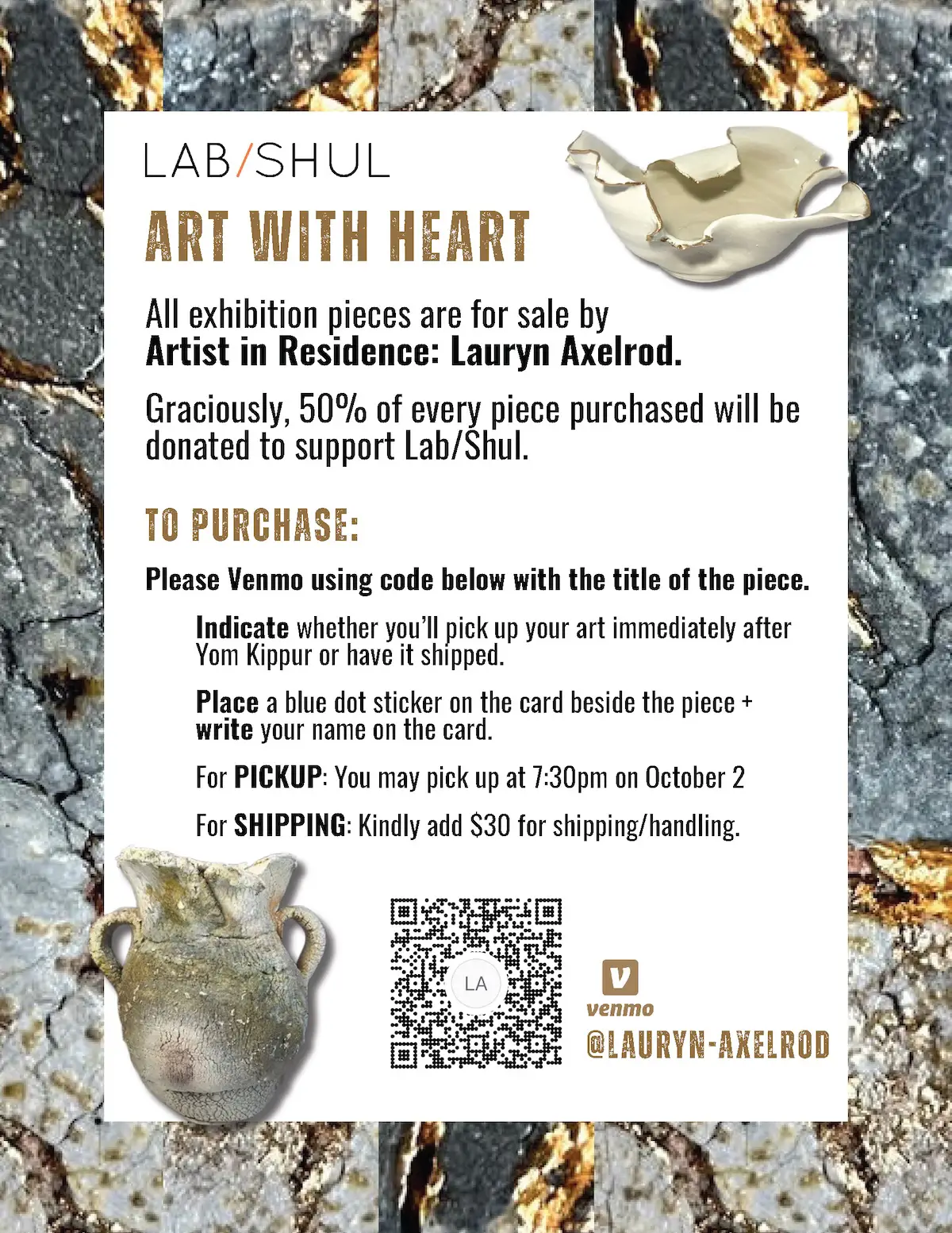 All exhibition pieces are for sale - 50% of every piece purchased will be donated to support Lab/Shul
