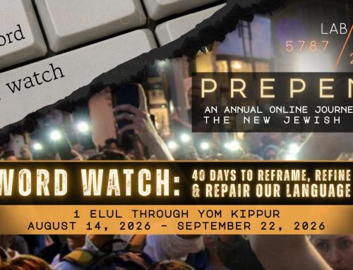 Welcome to Prepent 2026/5787 WORD WATCH: 40 days to reframe, refine & repair our language